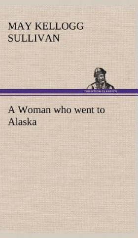 Carte Woman who went to Alaska May Kellogg Sullivan