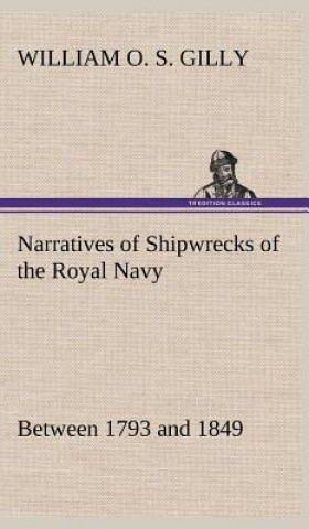 Buch Narratives of Shipwrecks of the Royal Navy; between 1793 and 1849 William O. S. Gilly