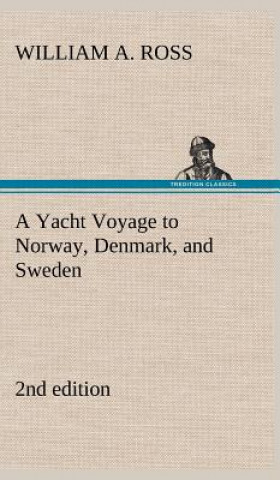 Carte Yacht Voyage to Norway, Denmark, and Sweden 2nd edition William A. Ross