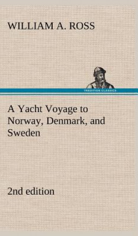 Książka Yacht Voyage to Norway, Denmark, and Sweden 2nd edition William A. Ross