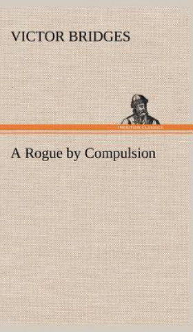 Kniha Rogue by Compulsion Victor Bridges