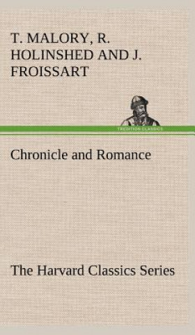 Könyv Chronicle and Romance (The Harvard Classics Series) Thomas Malory