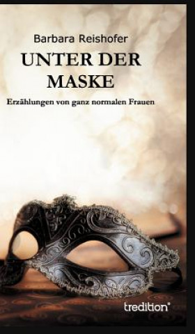 Kniha Unter der Maske Barbara Reishofer