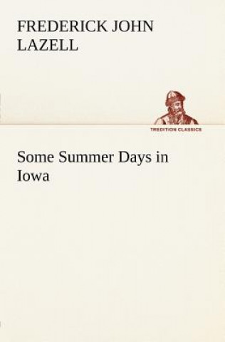 Knjiga Some Summer Days in Iowa Frederick John Lazell