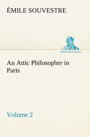 Kniha Attic Philosopher in Paris - Volume 2 Émile Souvestre