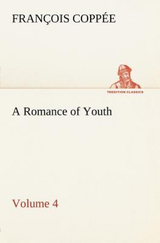 Kniha Romance of Youth - Volume 4 François Coppée