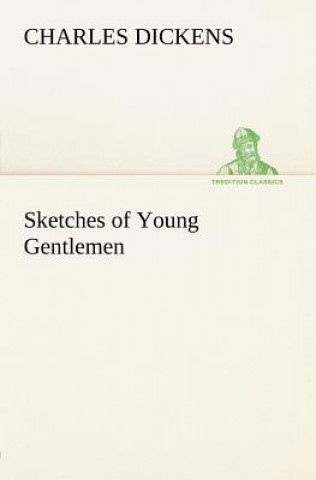 Kniha Sketches of Young Gentlemen Charles Dickens