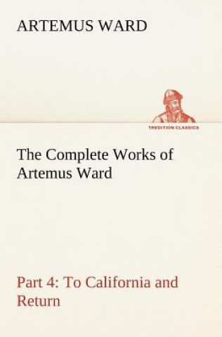Carte Complete Works of Artemus Ward - Part 4 Artemus Ward
