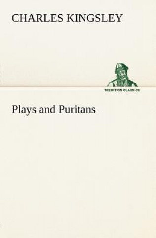 Книга Plays and Puritans Charles Kingsley