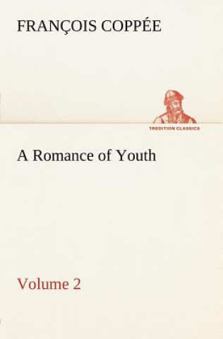 Книга Romance of Youth - Volume 2 François Coppée