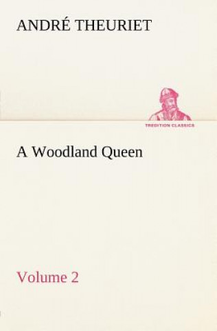 Kniha Woodland Queen - Volume 2 André Theuriet