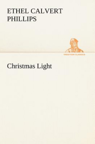 Könyv Christmas Light Ethel Calvert Phillips