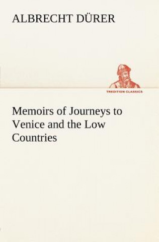 Kniha Memoirs of Journeys to Venice and the Low Countries Albrecht Dürer