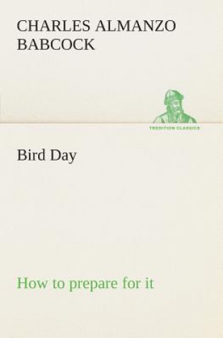 Knjiga Bird Day How to prepare for it Charles Almanzo Babcock