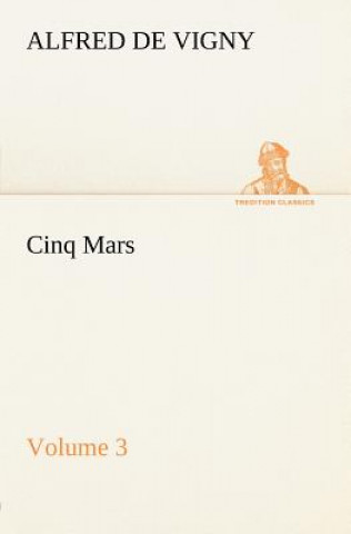 Carte Cinq Mars - Volume 3 Alfred de Vigny
