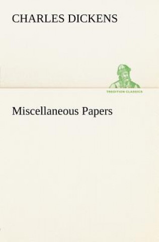 Книга Miscellaneous Papers Charles Dickens