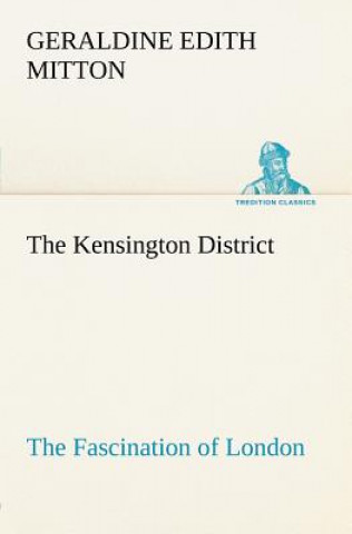 Książka Kensington District The Fascination of London Geraldine Edith Mitton