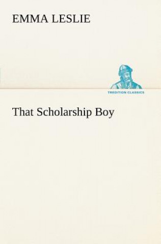 Kniha That Scholarship Boy Emma Leslie