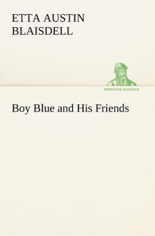 Book Boy Blue and His Friends Etta Austin Blaisdell