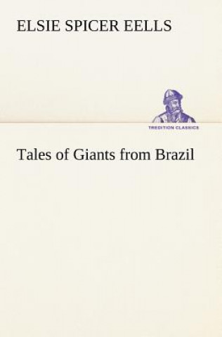 Könyv Tales of Giants from Brazil Elsie Spicer Eells