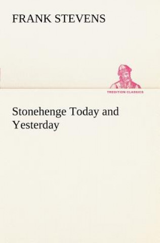 Книга Stonehenge Today and Yesterday Frank Stevens