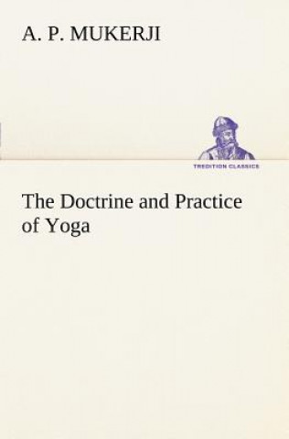 Kniha Doctrine and Practice of Yoga A. P. Mukerji