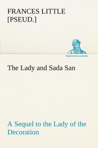 Carte Lady and Sada San A Sequel to the Lady of the Decoration Frances