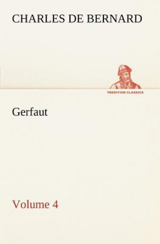 Könyv Gerfaut - Volume 4 Charles de Bernard