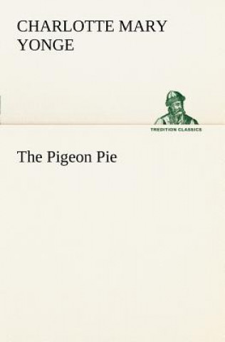 Knjiga Pigeon Pie Charlotte Mary Yonge