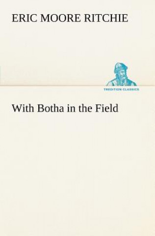 Knjiga With Botha in the Field Eric Moore Ritchie