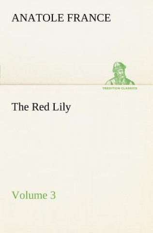 Könyv Red Lily - Volume 03 Anatole France