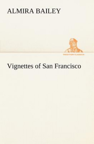 Knjiga Vignettes of San Francisco Almira Bailey
