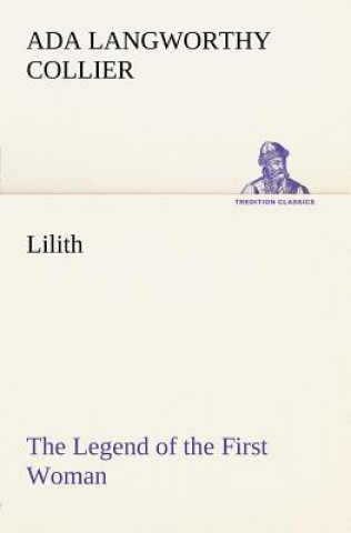 Kniha Lilith The Legend of the First Woman Ada Langworthy Collier