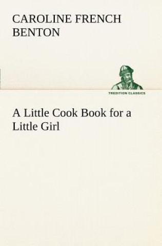 Βιβλίο Little Cook Book for a Little Girl Caroline French Benton