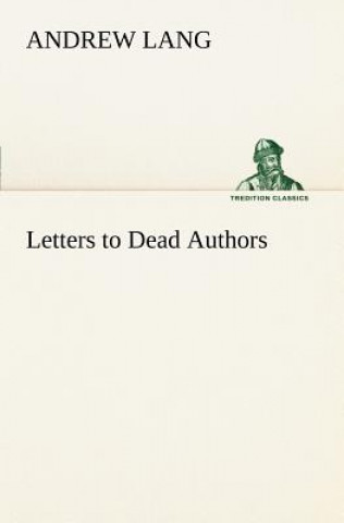 Knjiga Letters to Dead Authors Andrew Lang