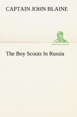 Buch Boy Scouts In Russia Captain John Blaine