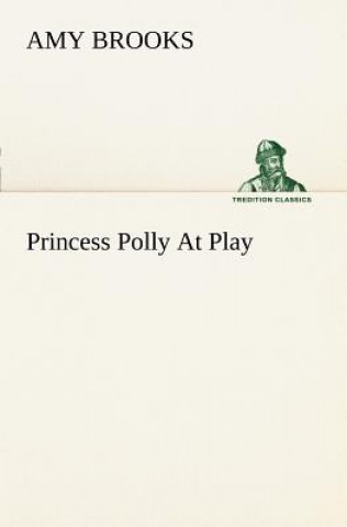 Kniha Princess Polly At Play Amy Brooks