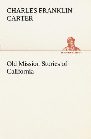 Book Old Mission Stories of California Charles Franklin Carter