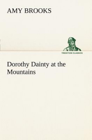 Книга Dorothy Dainty at the Mountains Amy Brooks