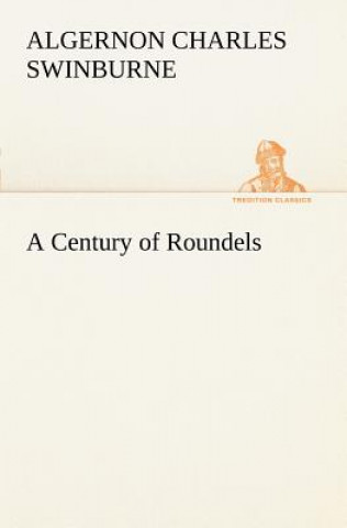 Carte Century of Roundels Algernon C. Swinburne
