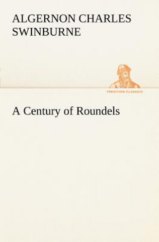 Книга Century of Roundels Algernon C. Swinburne