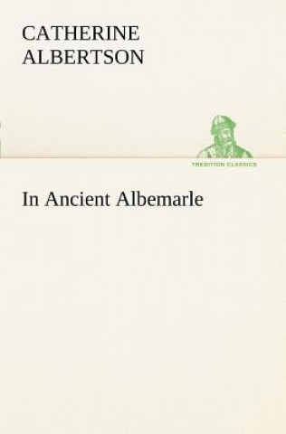 Carte In Ancient Albemarle Catherine Albertson