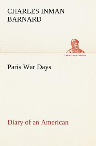 Kniha Paris War Days Diary of an American Charles Inman Barnard