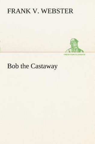 Carte Bob the Castaway Frank V. Webster
