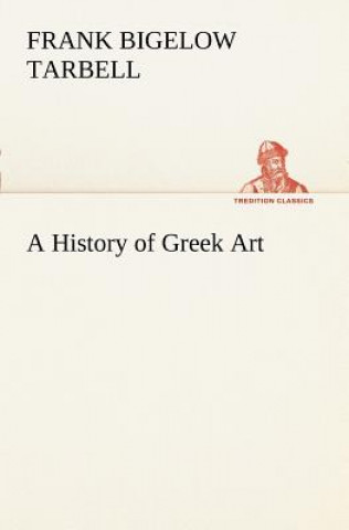 Kniha History of Greek Art Frank Bigelow Tarbell