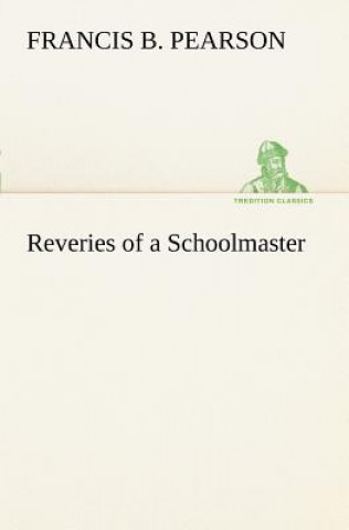 Carte Reveries of a Schoolmaster Francis B. Pearson