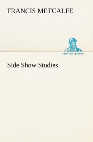 Książka Side Show Studies Francis Metcalfe