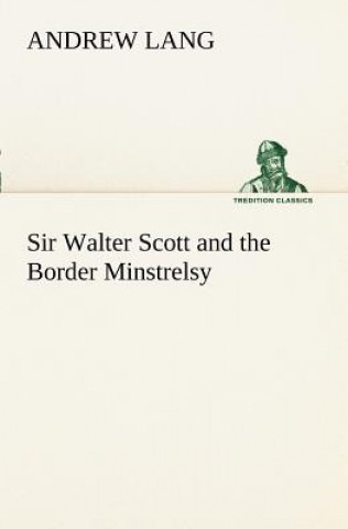 Książka Sir Walter Scott and the Border Minstrelsy Andrew Lang