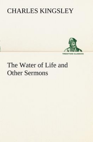 Kniha Water of Life and Other Sermons Charles Kingsley