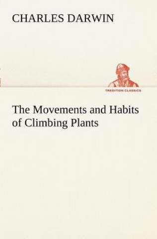 Kniha Movements and Habits of Climbing Plants Charles R. Darwin